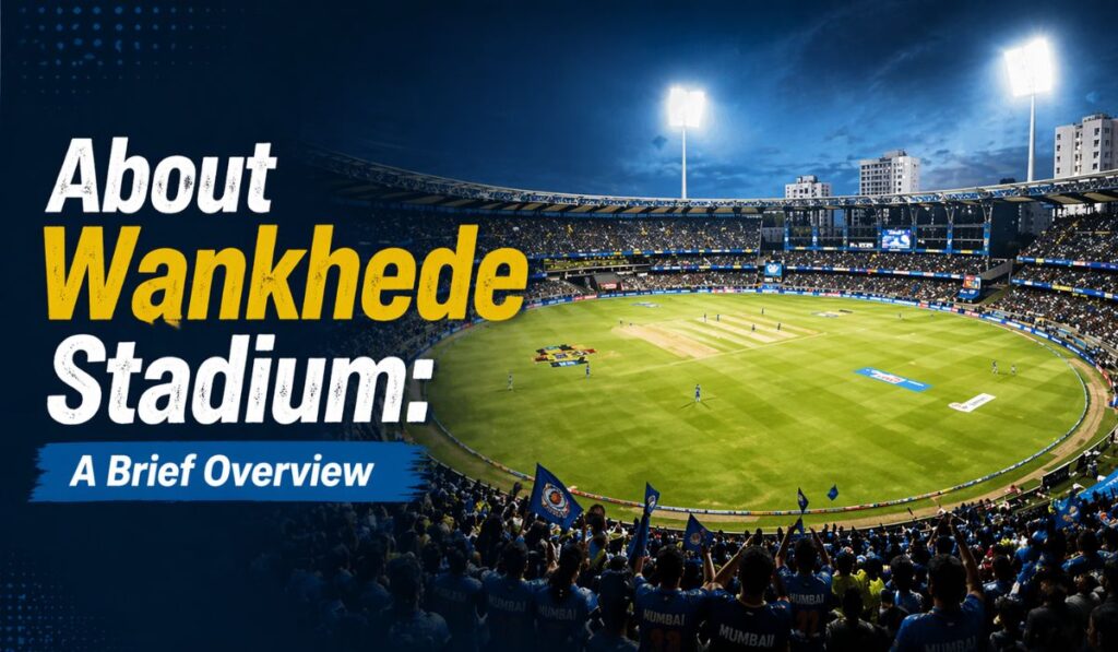 About Wankhede Stadium: A Brief Overview
