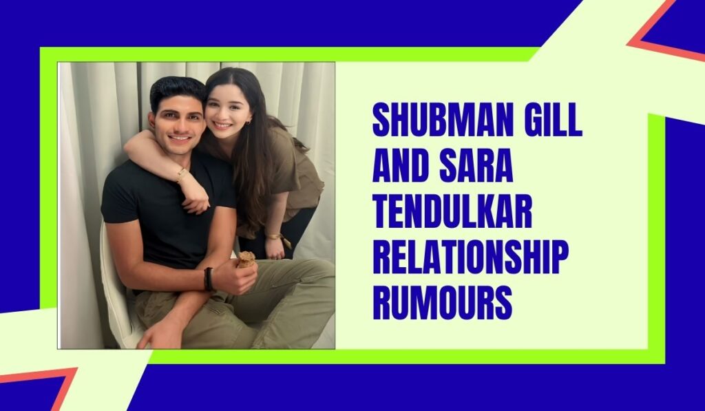 Shubman Gill and Sara Tendulkar Relationship Rumours