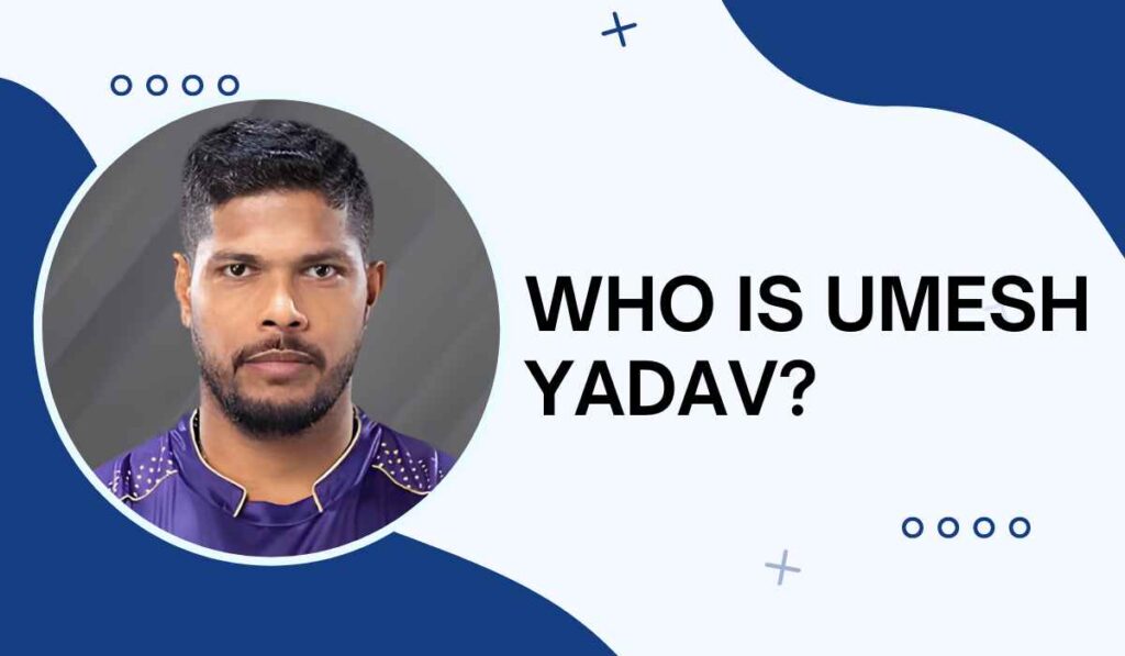 Who Is Umesh Yadav