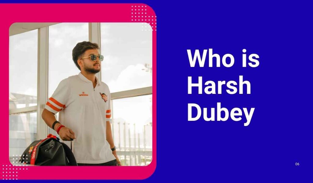 Who is Harsh Dubey 