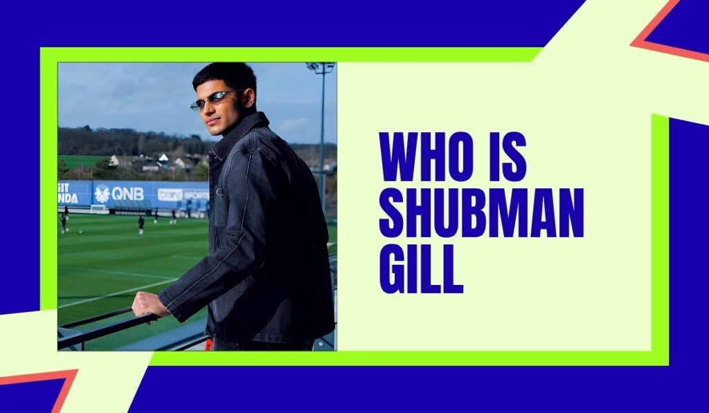 Who is Shubman Gill