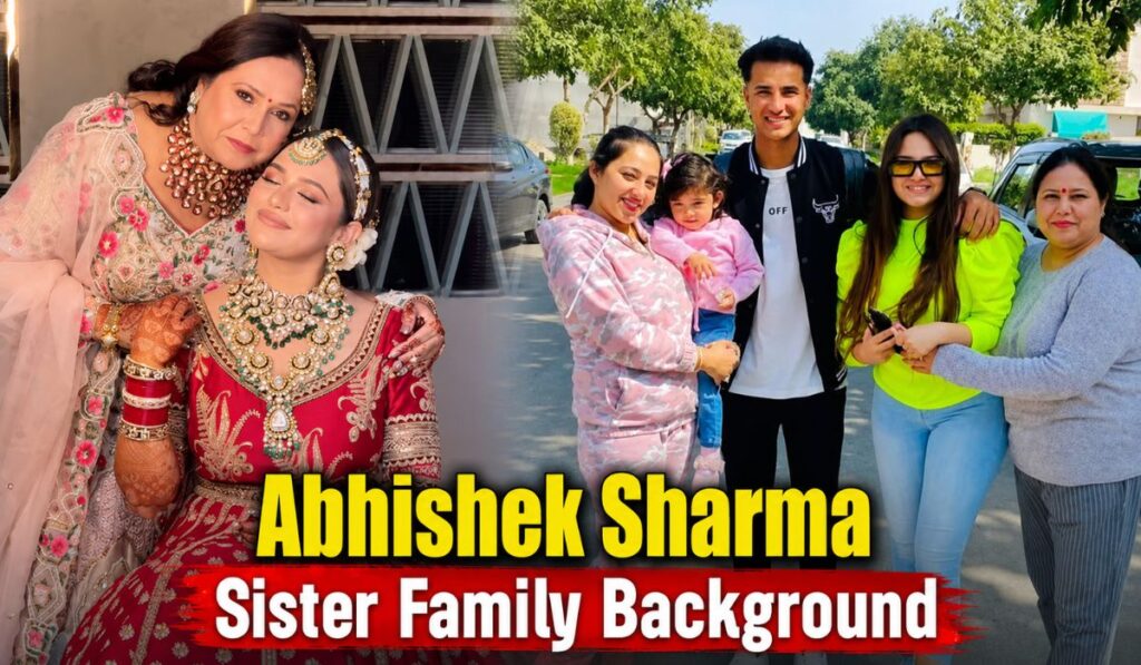 Abhishek Sharma Sister Family Background
