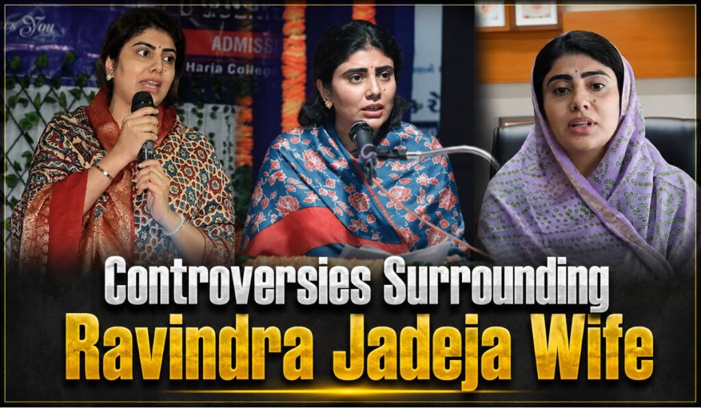 Controversies Surrounding Ravindra Jadeja Wife