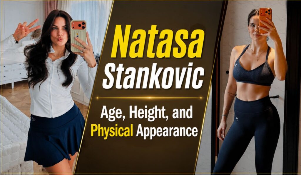 Natasa Stankovic Age, Height, and Physical Appearance