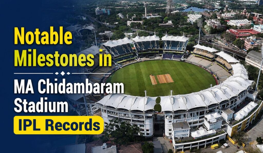Notable Milestones in MA Chidambaram Stadium IPL Records