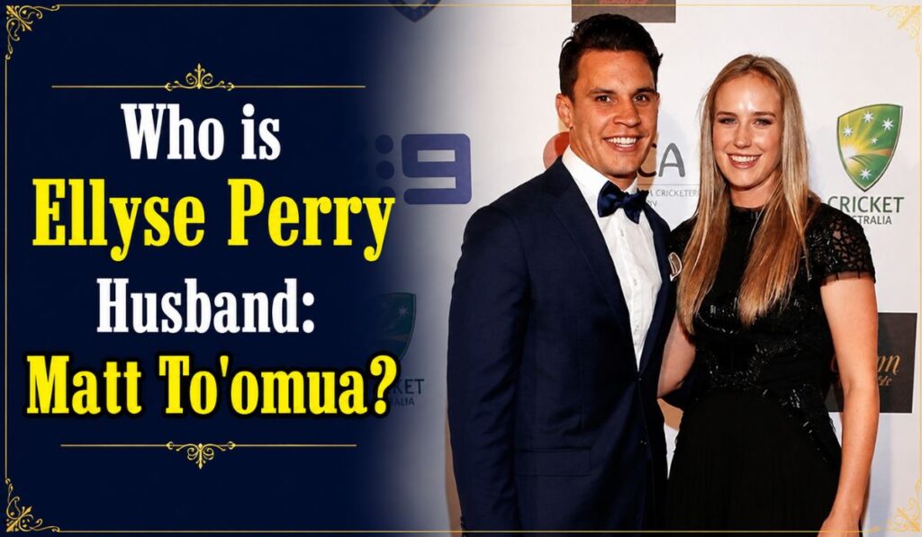 Who is Ellyse Perry Husband Matt To'omua