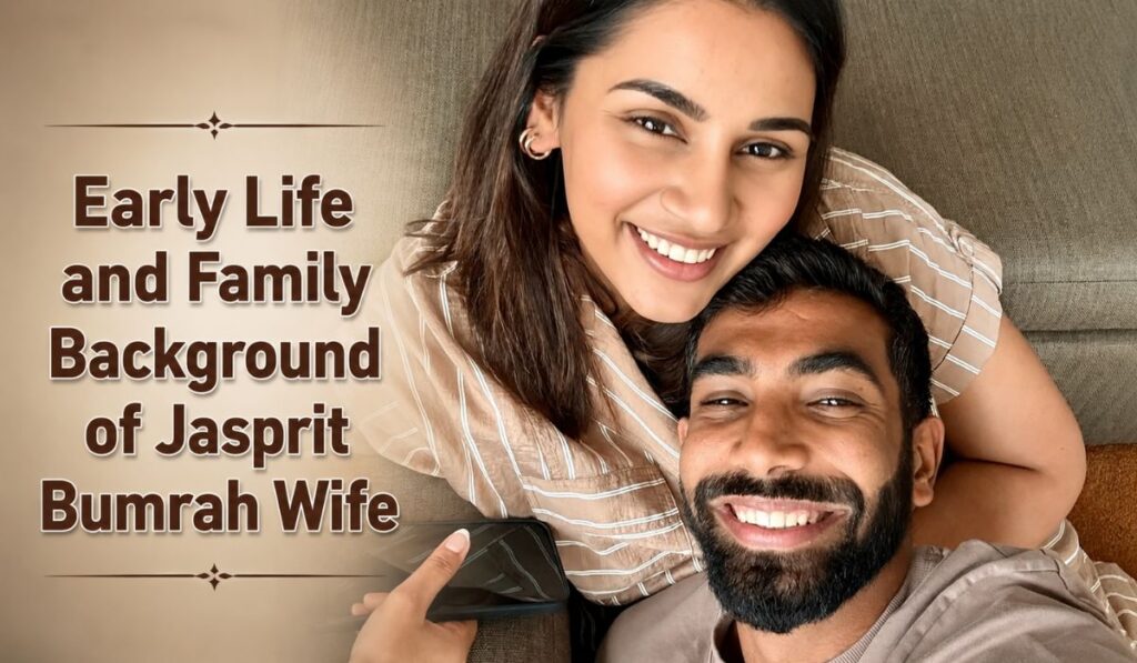 Early Life and Family Background of Jasprit Bumrah Wife