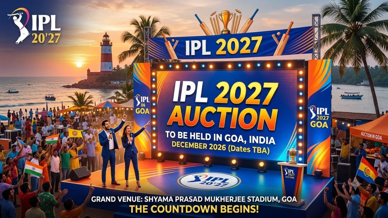 IPL 2027 Auction to Be Held in Goa: BCCI Confirms Venue